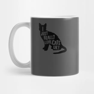 I just really like cats ok? Cute cat lover gift for all who love cats & kittens Mug